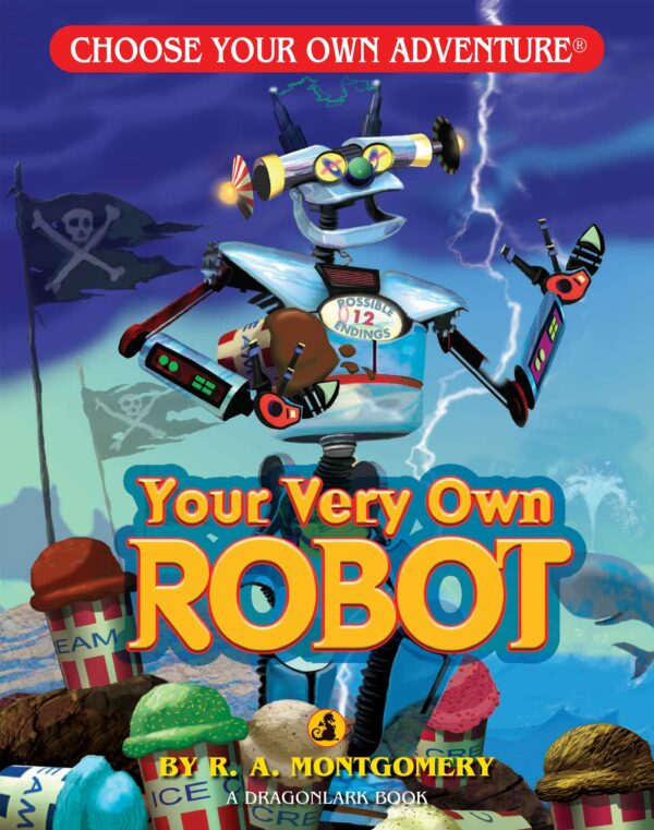 Choose Your Own Adventure Your Very Own Robot